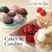 Love to Sew: Cakes & Candies