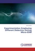 Experimentation Employing Different Dielectrics During Micro-EDM