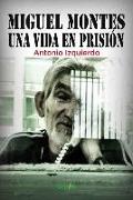 Miguel Montes : una vida en prisión