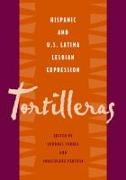 Tortilleras: Hispanic and U.S. Latina Lesbian Expression