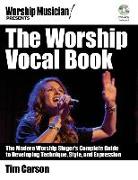 The Worship Vocal Book: The Modern Worship Singer's Complete Guide to Developing Technique Style and Expression