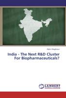 India - The Next R&D Cluster For Biopharmaceuticals?