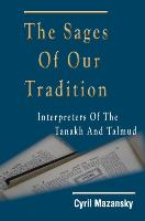 The Sages of Our Tradition: Interpreters of the Tanakh and Talmud