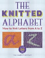 The Knitted Alphabet: How to Knit Letters from A to Z