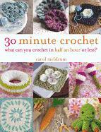 30-Minute Crochet: What Can You Crochet in Half an Hour or Less?
