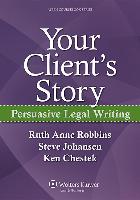 Your Client's Story: Persuasive Legal Writing