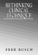 Rethinking Clinical Technique