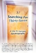 Searching for Thirty-Seven