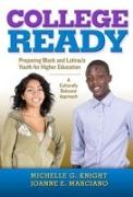 College-Ready: Preparing Black and Latina/O Youth for Higher Education--A Culturally Relevant Approach