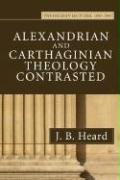 Alexandrian and Cathaginian Theology Contrasted