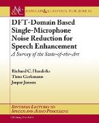 Dft-Domain Based Single-Microphone Noise Reduction for Speech Enhancement: A Survey of the State of the Art