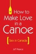 How to Make Love in a Canoe