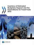 Inventory of Estimated Budgetary Support and Tax Expenditures for Fossil Fuels 2013