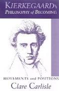 Kierkegaard's Philosophy of Becoming: Movements and Positions