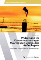 Widerstand im Konzentrationslager Mauthausen und in den Außenlagern