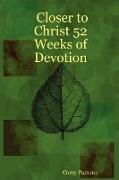 Closer to Christ 52 Weeks of Devotion