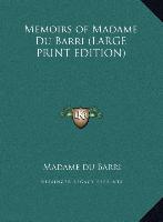 Memoirs of Madame Du Barri (LARGE PRINT EDITION)