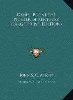 Daniel Boone the Pioneer of Kentucky (LARGE PRINT EDITION)