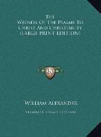 The Witness Of The Psalms To Christ And Christianity (LARGE PRINT EDITION)