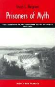 Prisoners of Myth: The Leadership of the Tennessee Valley Authority, 1933-1990