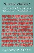 "Gombo Zhebes." - Little Dictionary of Creole Proverbs, Selected from Six Creole Dialects