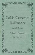 Caleb Conover, Railroader