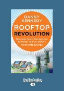 Rooftop Revolution: How Solar Power Can Save Our Economy-And Our Planet-From Dirty Energy (Large Print 16pt)