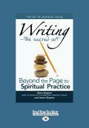 Writing-The Sacred Art: Beyond the Page to Spiritual Practice (Large Print 16pt)