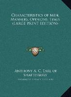 Characteristics of Men, Manners, Opinions, Times (LARGE PRINT EDITION)