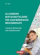 Allgemeine Wirtschaftslehre für kaufmännische Medienberufe, Wirschafts- und Sozialprozesse, Lehrbuch