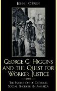 George G. Higgins and the Quest for Worker Justice