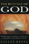 The Revenge of God: The Resurgence of Islam, Christianity, and Judaism in the Modern World