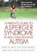 A Parent's Guide to Asperger Syndrome and High-Functioning Autism: How to Meet the Challenges and Help Your Child Thrive