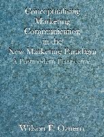 Conceptualising Marketing Communication in the New Marketing Paradigm