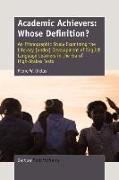 Academic Achievers: Whose Definition? an Ethnographic Study Examining the Literacy [under] Development of English Language Learners in the