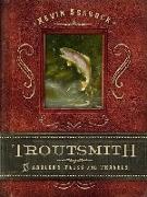 Troutsmith: An Angler's Tales and Travels