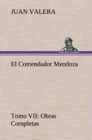 El Comendador Mendoza Obras Completas Tomo VII