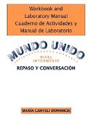 Workbook and Laboratory Manual Cuaderno de Actividades y Manual de Laboratorio to accompany Mundo Unido: Repaso y Conversacion, Nivel Intermedio