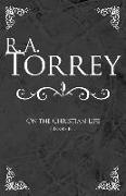 R. A. Torrey on the Christian Life