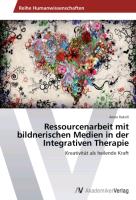 Ressourcenarbeit mit bildnerischen Medien in der Integrativen Therapie