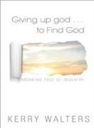 Giving Up God to Find God