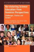 Re-Visioning Science Education from Feminist Perspectives: Challenges, Choices and Careers