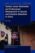 Teacher Career Motivation and Professional Development in Special and Inclusive Education in China