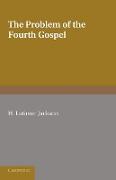 The Problem of the Fourth Gospel. by H. Latimer Jackson