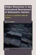 Hidden Dimensions in the Professional Development of Mathematics Teachers: In-Service Education for and with Teachers