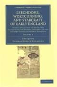 Leechdoms, Wortcunning, and Starcraft of Early England 3 Volume Set: Being a Collection of Documents Illustrating the History of Science in This Count