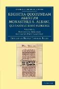Registra Quorundam Abbatum Monasterii S. Albani, Qui Saeculo Xvmo. Floruere - Volume 1
