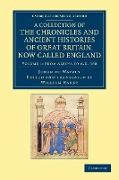 A Collection of the Chronicles and Ancient Histories of Great Britain, Now Called England - Volume 1