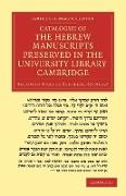 Catalogue of the Hebrew Manuscripts Preserved in the University Library, Cambridge