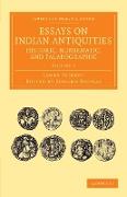 Essays on Indian Antiquities, Historic, Numismatic, and Palaeographic - Volume 1